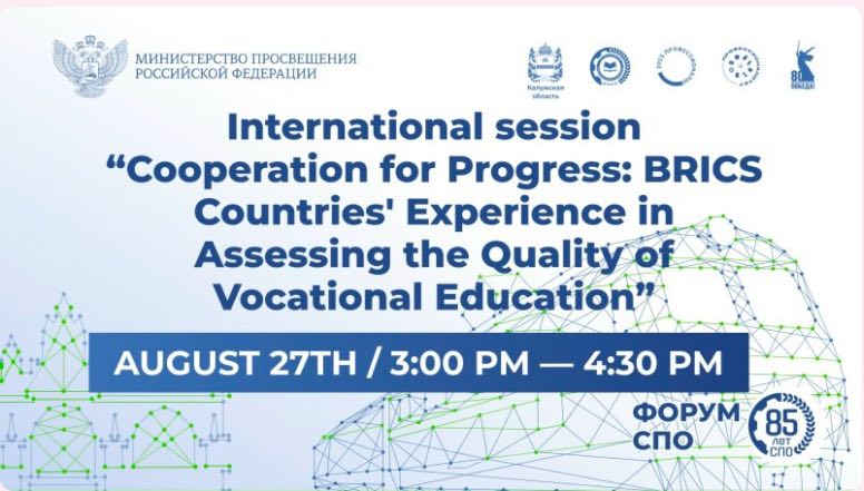 International session "Cooperation for Progress: BRICS Countries' Experience in Assessing the Quality of Vocational Education" International session "Cooperation for Progress: BRICS Countries' Experience in Assessing the Quality of Vocational Education"